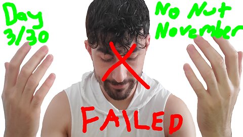 NO NUT NOVEMBER | DAY 3/30 | FAILED