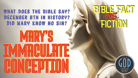 Mary's Immaculate Conception: Bible Fact vs. Fiction