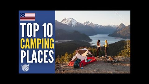 Top 10 Best Camping Places in USA 2023