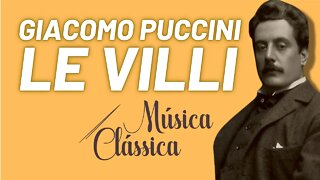 Ciclo das óperas completas de Giacomo Puccini - Le Villi - Música Clássica nº 66 - 08/04/22