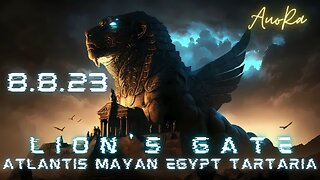 Lion's Gate | 8.8.23 | Mayan Atlantis Tartaria Egypt