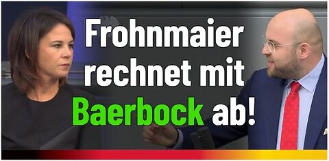 AfD-Politiker Frohnmaier rechnet mit Grüner Außenministerin Baerbock ab!