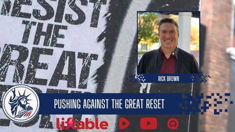 Rick Brown | Pushing Against The Great Reset | Liberty Station Ep 100