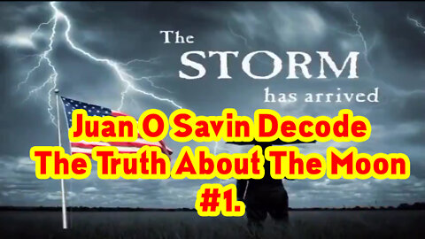 Juan O Savin Decode ~ The Truth About The Moon #1.