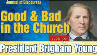 Good and Bad in the Church ~ President Brigham Young ~ JD 4:15