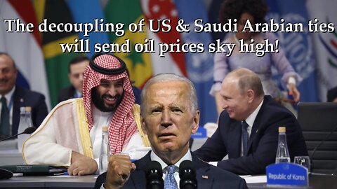 The decoupling of US & Saudi Arabian ties will send oil prices sky high.