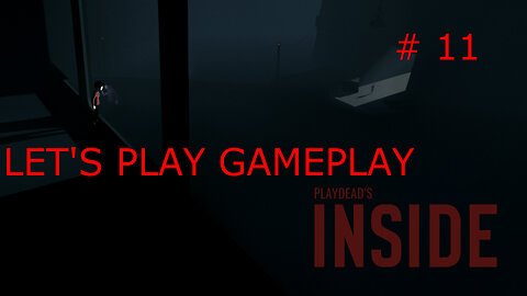 INSIDE gameplay/walkthrough PART 11