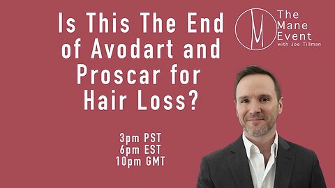 The End of Avodart For Hair Loss - The Mane Event - June 28th, 2023
