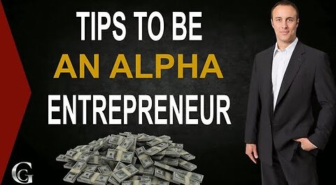 Tips To Be An Alpha Entrepreneur