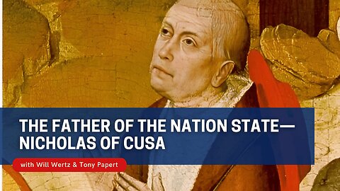 The Father of the Nation State— Nicholas of Cusa