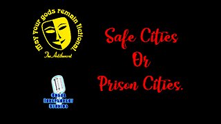 Safe Cities Or Prison Cities.