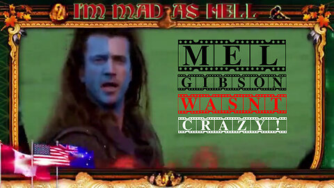 MEL GIBSON WASN'T CRAZY- BRAVEHEART TARGETS 'THE ROTHSCHILDS'.