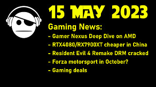 Gaming News | Gamers Nexus deepdive | GPU prices | News | Deals | 15 MAY 2023
