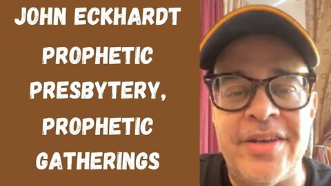 John Ekhardt-Prophetic Presbytery, Prophetic Gatherings