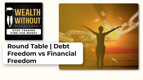 Round Table | Debt Freedom vs. Financial Freedom