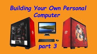 Building Your Own Computer Part 3