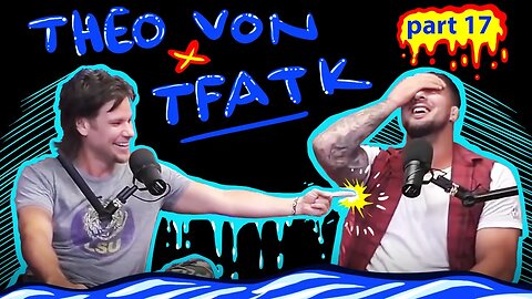 Theo Von on TFATK | Funniest Moments Compilation - PART 17