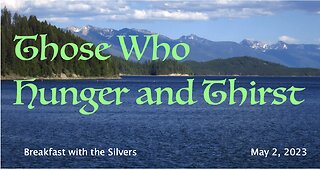 Those Who Hunger and Thirst - Breakfast with the Silvers & Smith Wigglesworth May 2