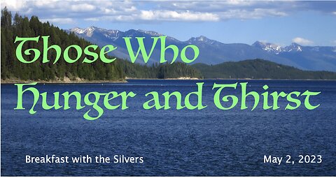 Those Who Hunger and Thirst - Breakfast with the Silvers & Smith Wigglesworth May 2