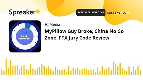 MyPillow Guy Broke, China No Go Zone, FTX Jury Code Review