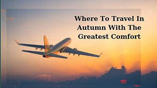 10 Best Travel Destinations for Autumn Travel