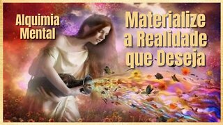 ALQUIMIA MENTAL ou TRANSMUTAÇÃO MENTAL é a chave para MANIFESTAR a REALIDADE QUE DESEJA