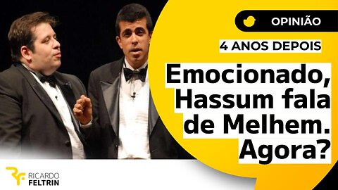 APÓS 4 ANOS, HASSUM 'ELOGIA' MELHEM EM CIMA DO MURO