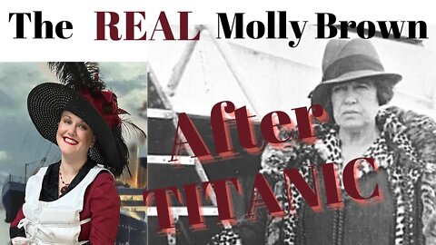 Molly Brown After Titanic: The REAL Molly Brown (Part FOUR)