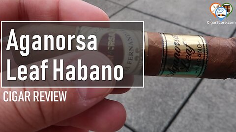 Cigar Review: Aganorsa Leaf Habano Robusto by Casa Fernandez