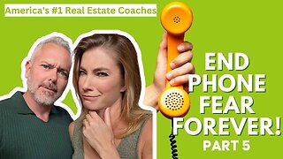 Real Estate Agents: End Phone Fear Forever! (Part 5)