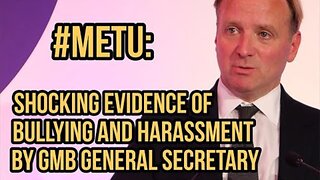 #MeTU: Shocking evidence of bullying and harassment by GMB General Secretary