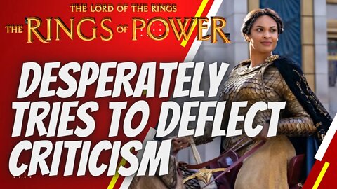 Rings of Power DESPERATELY tries to deflect criticism