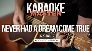 Never had a dream come true - S Club 7 (Acoustic karaoke)