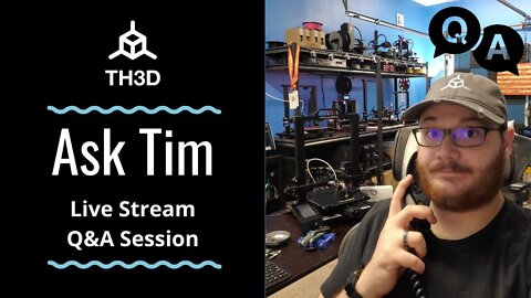 Ask Tim - 3D Printer Q&A Help Stream | MOVED TO 4PM CST | Livestream | 4/5/21