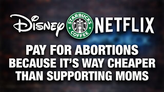 Corporations Pay For Abortion…Because It’s Cheaper Than Supporting Moms | Reality Check