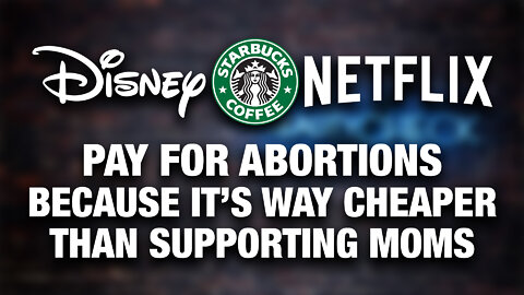 Corporations Pay For Abortion…Because It’s Cheaper Than Supporting Moms | Reality Check