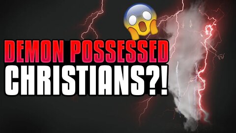 Can Christians Be Possessed By Demons?