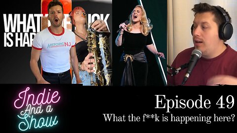 What the f*** is happening here? - Indie Music Podcast Ep. 49