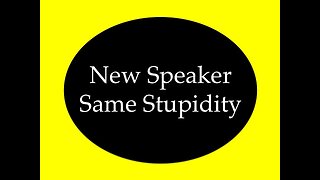 New Speaker Same Stupidity