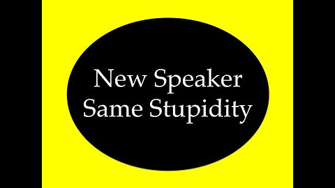 New Speaker Same Stupidity