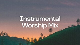 Instrumental Worship Mix | 1 Hour of Peace in God's Presence