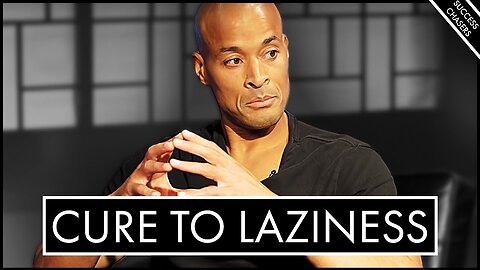 David Goggins- The Cure To Laziness