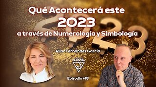 Qué Acontecerá este 2023 a través de Numerología y Simbología con Pilar Fernández