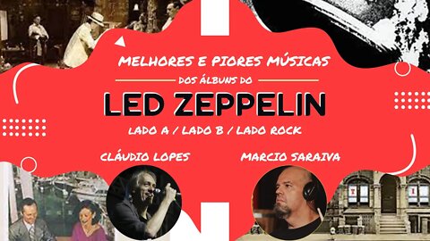 Melhores e Piores Músicas dos Álbuns do Led Zeppelin com Cláudio Lopes e Márcio Saraiva