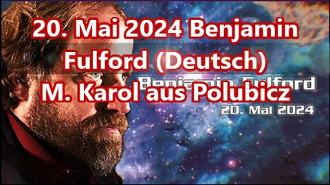 20. Mai 2024 Benjamin Fulford (Deutsch)