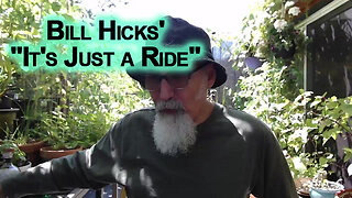 Bill Hicks' "It's Just a Ride" [See Links for Source]