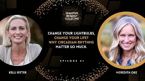 Change Your Lightbulbs, Change Your Life? Meredith Oke & Kelli Ritter: Why Circadian Rhythms Matter