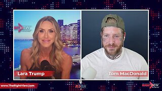 The Right View with Lara Trump & Tom MacDonald 8/24/23