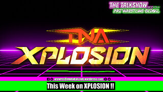 This Week on TNA Xplosion 4th June 2024