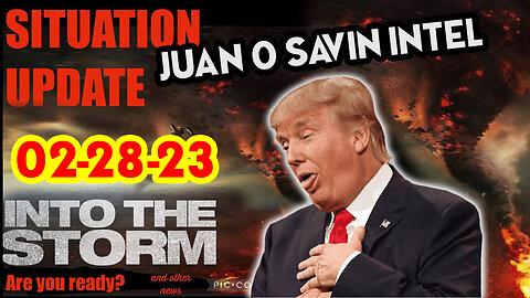 Situation Update 02/28/23 ~ Trump Return - Q Post - White Hats Intel ~ Juan O Savin Decode. SGAnon